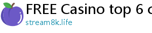 FREE Casino top 6 casino online poseurink